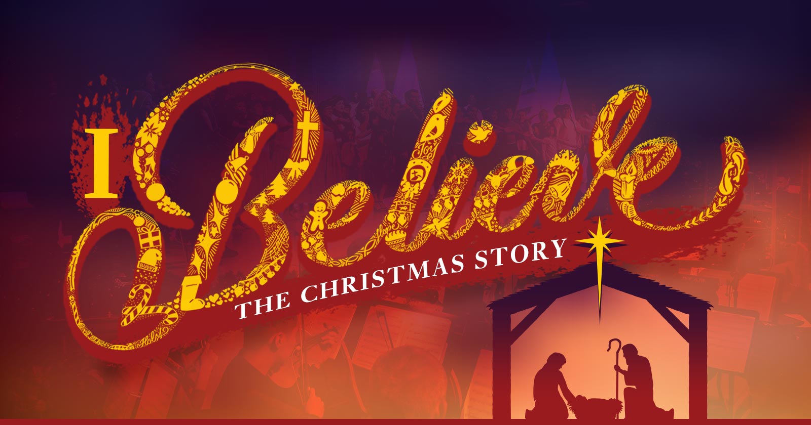 I Believe: The Christmas Story | Upcoming Events | First Assembly of God