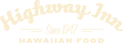 Highway Inn | Hawaiian Restaurant & Hawaiian Food Catering, since 1947
